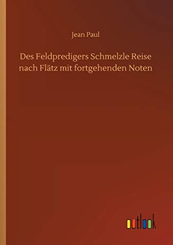 Des Feldpredigers Schmelzle Reise nach Flätz mit fortgehenden Noten von Outlook Verlag