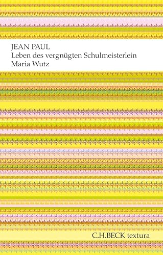 Leben des vergnügten Schulmeisterlein Maria Wutz in Auenthal: Eine Art Idylle (textura)