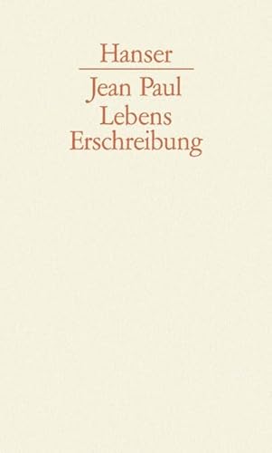 Lebenserschreibung: Veröffentlichte und nachgelassene autobiographische Schriften Lebenserschreibung: Veröffentlichte und nachgelassene autobiographische Schriften