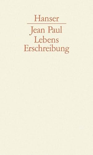 Lebenserschreibung: Veröffentlichte und nachgelassene autobiographische Schriften