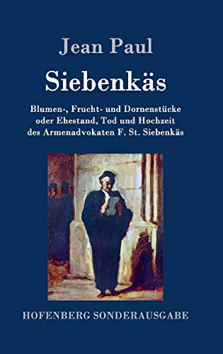 Siebenkäs: Blumen-, Frucht- und Dornenstücke oder Ehestand, Tod und Hochzeit des Armenadvokaten F. St. Siebenkäs von Zenodot Verlagsgesellscha