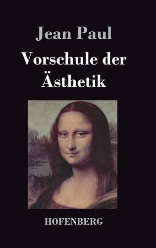 Vorschule der Ästhetik: nebst einigen Vorlesungen in Leipzig über die Parteien der Zeit Vorschule der Ästhetik: nebst einigen Vorlesungen in Leipzig über die Parteien der Zeit von Zenodot Verlagsgesellscha