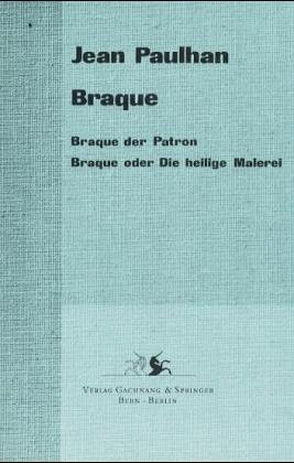 Braque: Braque der Patron /Braque oder Die heilige Malerei