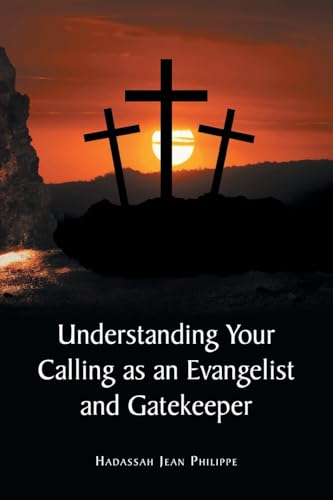 Understanding Your Calling as an Evangelist and Gatekeeper von Christian Faith Publishing, Inc