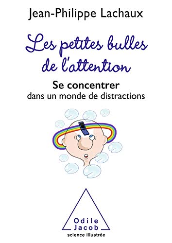 Les petites bulles de l'attention: Se concentrer dans un monde de distractions