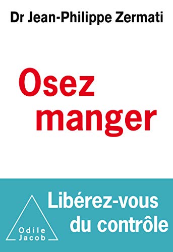 Osez manger, libérez -vous du contrôle von Odile Jacob