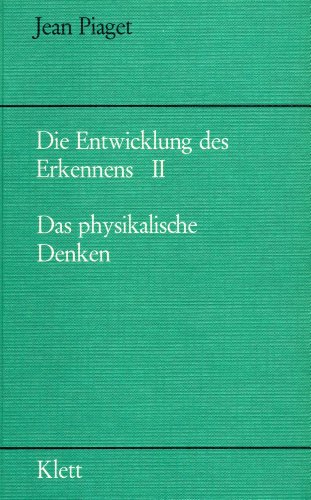 Die Entwicklung des Erkennens. Bd. 2: Das physikalische Denken