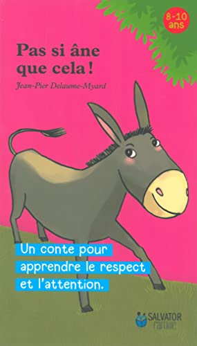Pas si âne que cela ! : un conte pour apprendre le respect et l'attention Pas si âne que cela ! : un conte pour apprendre le respect et l'attention von Salvator
