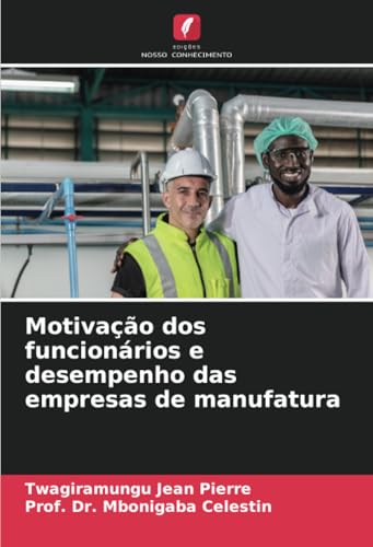 Motivação dos funcionários e desempenho das empresas de manufatura von Edições Nosso Conhecimento