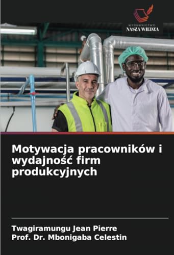 Motywacja pracowników i wydajność firm produkcyjnych: DE von Wydawnictwo Nasza Wiedza