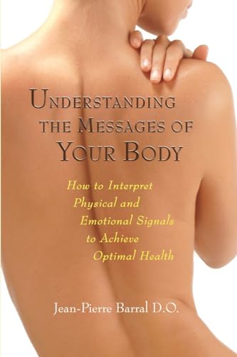 Understanding the Messages of Your Body: How to Interpret Physical and Emotional Signals to Achieve Optimal Health von North Atlantic Books