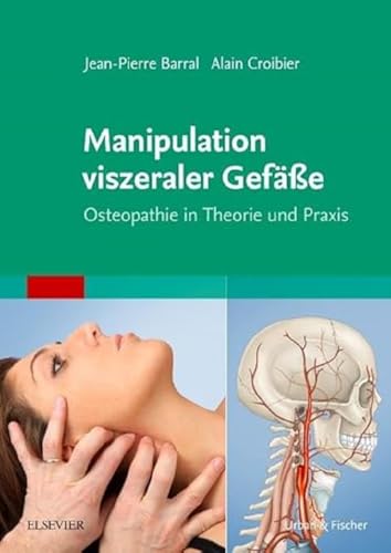 Manipulation viszeraler Gefäße: Osteopathie in Theorie und Praxis von Elsevier