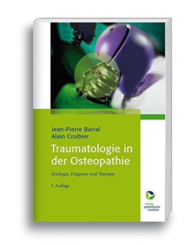 Traumatologie in der Osteopathie: Ätiologie, Diagnose und Therapie von Systemische Medizin
