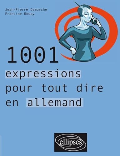 1001 expressions pour tout dire en allemand von ELLIPSES