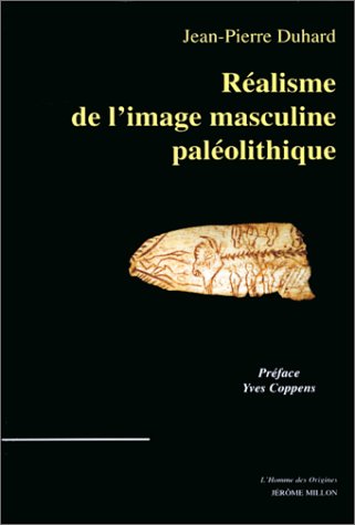 Réalisme de l'image masculine paléolithique (L'Homme des Origines) von Editions Jérôme Millon