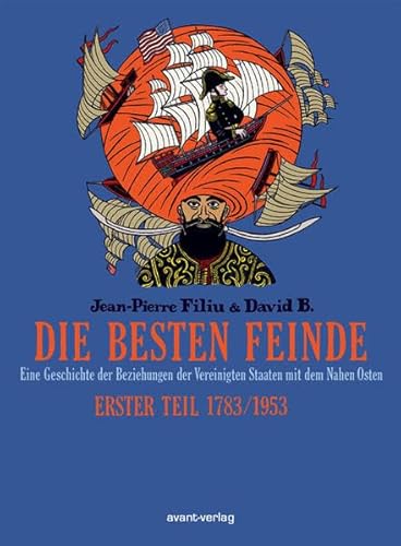 Die besten Feinde Bd. 1: Eine Geschichte der Beziehungen zwischen den Vereinigten Staaten und dem Nahen Osten. Teil 1. 1783/1953: Eine Geschichte der ... der Vereinigten Staaten mit dem Nahen Osten