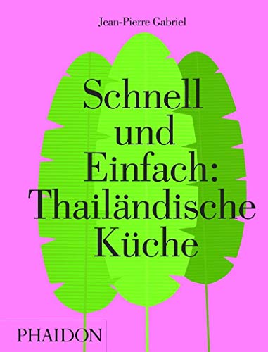 Schnell und Einfach: Thailändische Küche von Phaidon Verlag GmbH