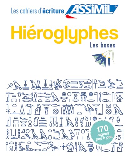 Cahier d'écriture HIÉROGLYPHES: Les bases von Assimil