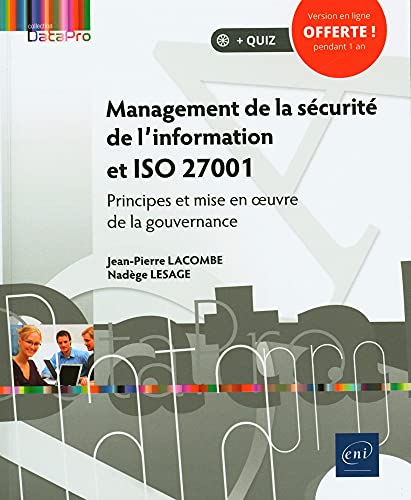 Management de la sécurité de l'information et ISO 27001 - Principes et mise en oeuvre de la gouvernance Management de la sécurité de l'information et ISO 27001 - Principes et mise en oeuvre de la gouvernance