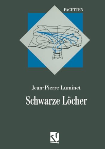 Schwarze Löcher: Aus dem Französischen übersetzt von Thomas Filk (Facetten) von Vieweg+Teubner Verlag