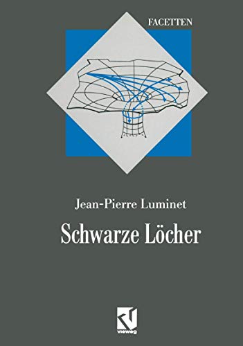 Schwarze Löcher: Aus dem Französischen übersetzt von Thomas Filk (Facetten) von Vieweg+Teubner Verlag