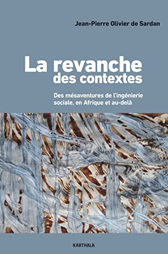 La revanche des contextes : Des mésaventures de l'ingénierie sociales en Afrique et au-delà La revanche des contextes : Des mésaventures de l'ingénierie sociales en Afrique et au-delà von Karthala