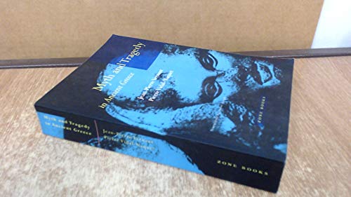 Myth and Tragedy in Ancient Greece (Zone Books) Myth and Tragedy in Ancient Greece (Zone Books)