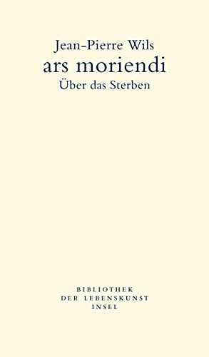 ars moriendi: Über das Sterben (Bibliothek der Lebenskunst) von Insel Verlag GmbH