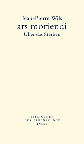 ars moriendi: Über das Sterben (Bibliothek der Lebenskunst) von Insel Verlag