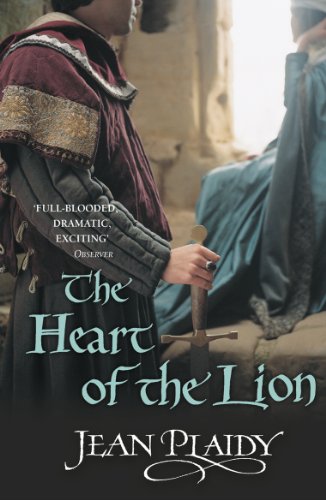 The Heart of the Lion: (The Plantagenets: book III): an engrossing historical drama of politics and passion from the Queen of English historical fiction (Plantagenet Saga, 3)