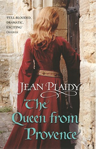 The Queen From Provence: (The Plantagenets: book VI): a wonderfully evocative and beautifully atmospheric novel bringing the Plantagenets to life from ... historical fiction (Plantagenet Saga, 6)