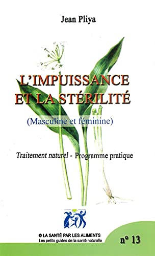 L´IMPUISSANCE ET LA STERILITE.: Traitement naturel, programme pratique