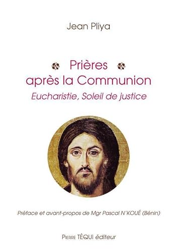 Prières après la communion: Eucharistie, Soleil de Justice von Pierre Téqui Editeur