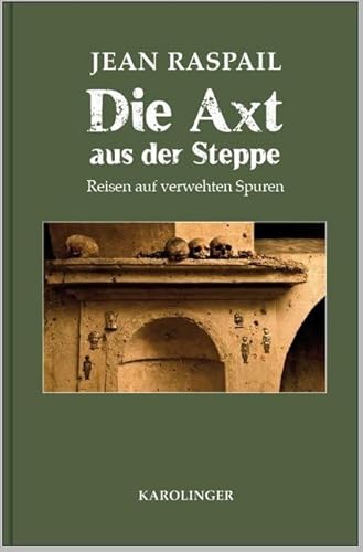 Die Axt aus der Steppe: Reisen auf verwehten Spuren von Karolinger Verlag