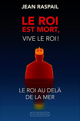 LE ROI EST MORT, VIVE LE ROI ! Le roi au delà de la mer