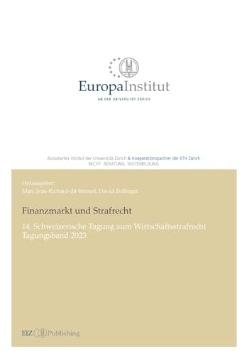 Finanzmarkt und Strafrecht: 14. Schweizerische Tagung zum Wirtschaftsstrafrecht - Tagungsband 2023 (EIZ Publishing) von buch & netz