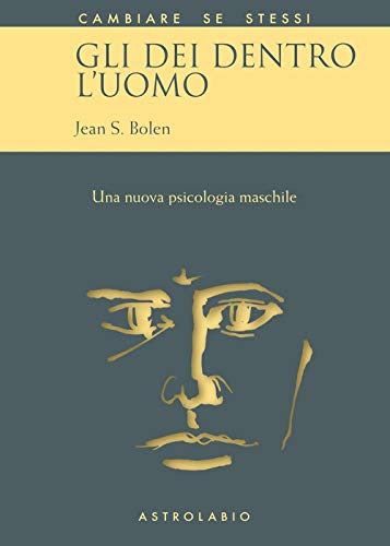 Gli dei dentro l'uomo. Una nuova psicologia maschile (Cambiare se stessi) von Astrolabio Ubaldini