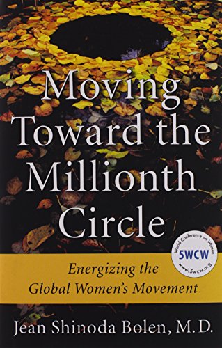 Moving Toward the Millionth Circle: Energizing the Global Women's Movement (Feminist gift, from the Author of Goddesses in Everywoman)