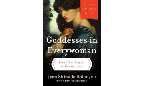 Goddesses in Everywoman: Thirtieth Anniversary Edition: Powerful Archetypes in Women's Lives von Harper Paperbacks