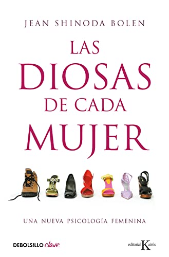 Las diosas de cada mujer : una nueva psicología femenina (Clave)