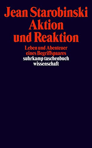 Aktion und Reaktion: Leben und Abenteuer eines Begriffspaares (suhrkamp taschenbuch wissenschaft)