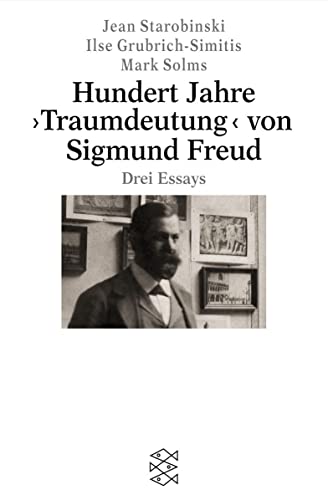 Hundert Jahre ›Traumdeutung‹ von Sigmund Freud: Drei Essays