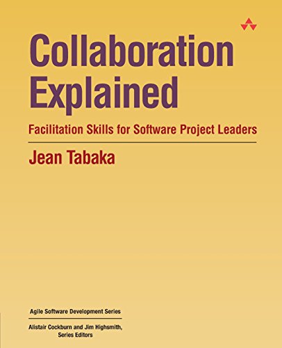 Collaboration Explained: Facilitation Skills for Software Project Leaders: Facilitation Skills for Collaborative (Agile Software Development Series) von Addison Wesley