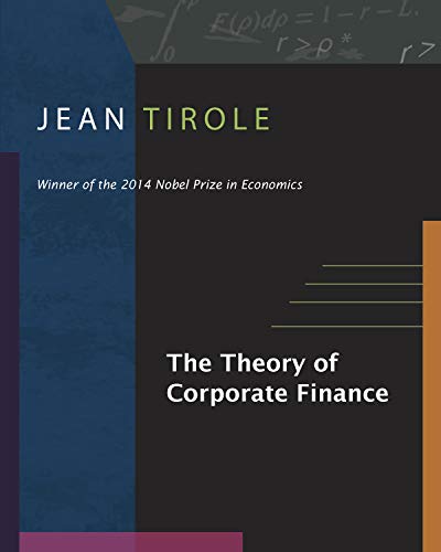 The Theory of Corporate Finance. The Theory of Corporate Finance von Princeton University Press