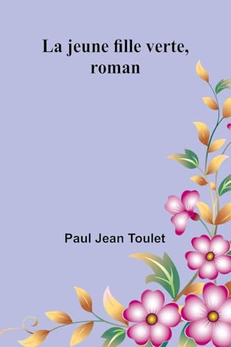 La jeune fille verte, roman von Alpha Edition