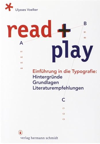 read + play: Einführung in die Typografie: Hintergründe, Grundlagen, Literaturempfehlungen