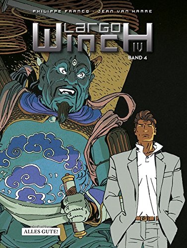 Largo Winch Sammelband IV: Der Preis des Geldes / Im Namen des Dollar / Hüter des Tao / Weg der Tugend