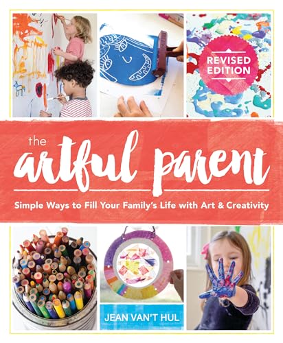 The Artful Parent: Simple Ways to Fill Your Family's Life with Art and Creativity von Roost Books