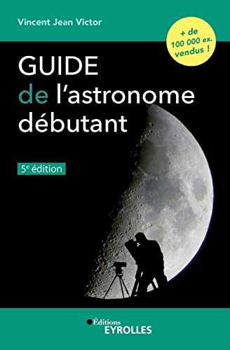 Guide de l'astronome débutant, 5e édition von EYROLLES