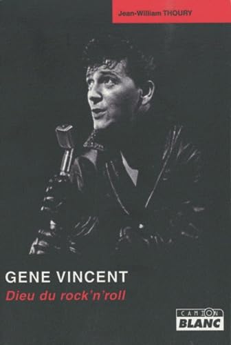 GENE VINCENT Le Dieu du rock: Dieu du rock'n'roll GENE VINCENT Le Dieu du rock: Dieu du rock'n'roll von Camion Blanc